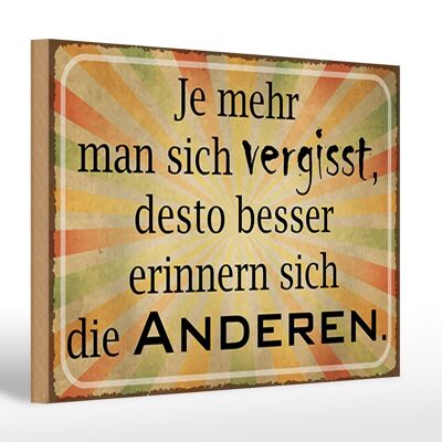 Holzschild Spruch 30x20cm je mehr man sich vergisst desto