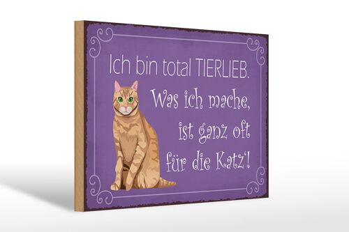 Holzschild Spruch 30x20cm bin total tierlieb oft für Katze