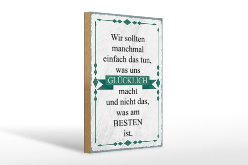 Holzschild Spruch 20x30cm wir sollten tun was glücklich