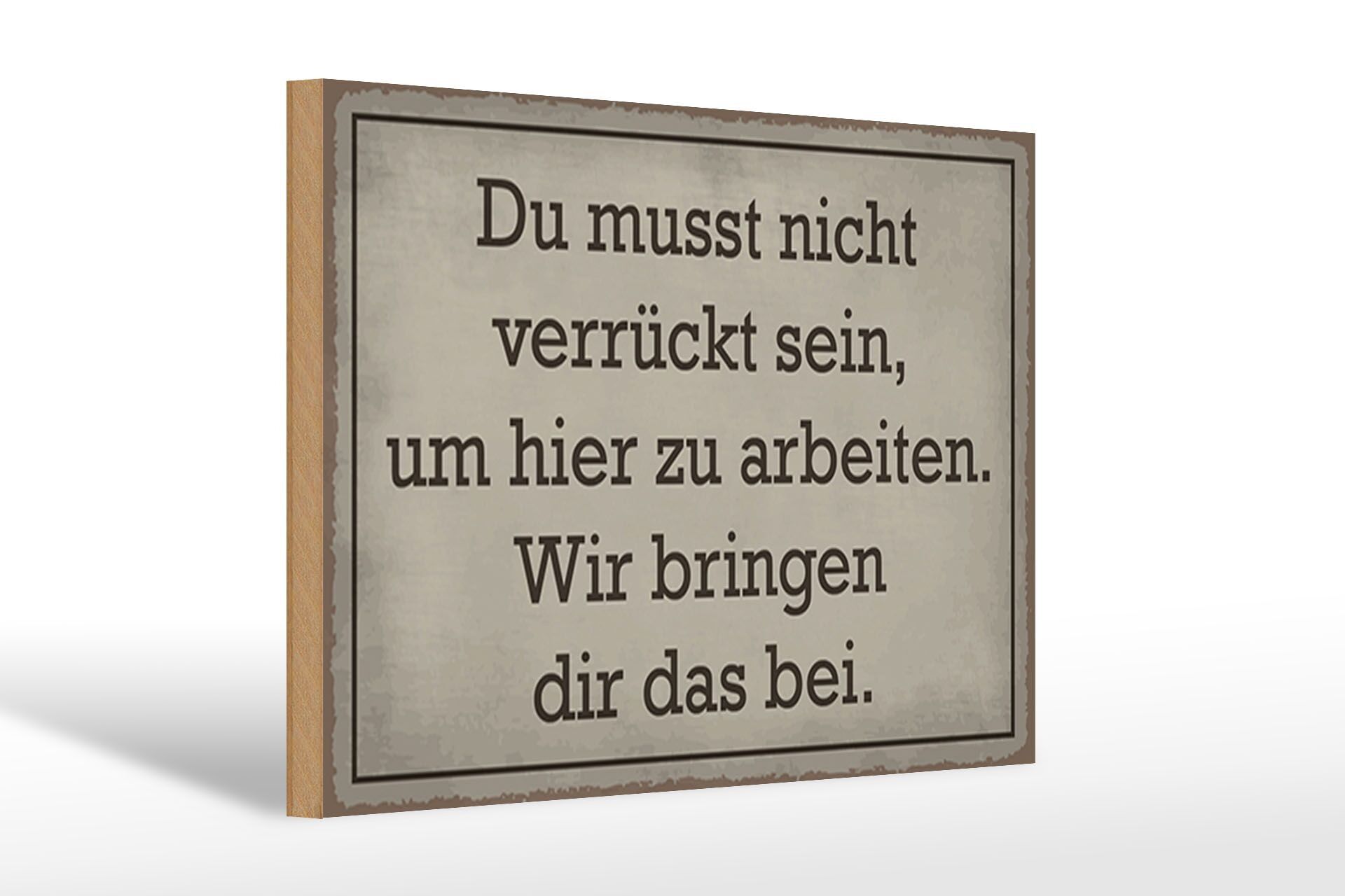 Wooden sign saying 30x20cm be crazy to work here