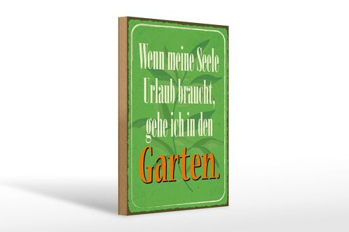Holzschild Spruch 20x30cm Seele braucht Urlaub gehe Garten