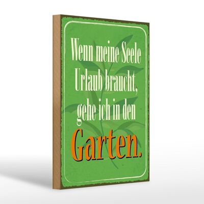 Holzschild Spruch 20x30cm Seele braucht Urlaub gehe Garten