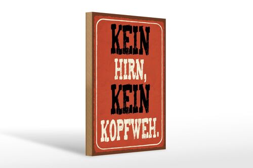 Holzschild Spruch 20x30cm kein Hirn kein Kopfweh