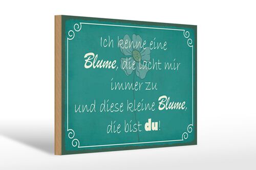 Holzschild Spruch 30x20cm ich kenne eine Blume die bist du