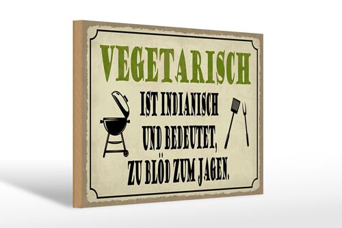 Holzschild Spruch 30x20cm vegetarisch ist indianisch Grill