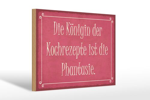 Holzschild Spruch 30x20cm Königin Kochrezepte Phantasie