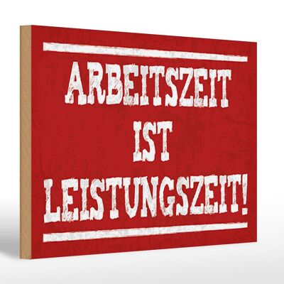 Holzschild Spruch 30x20cm Arbeitszeit ist Leistungszeit