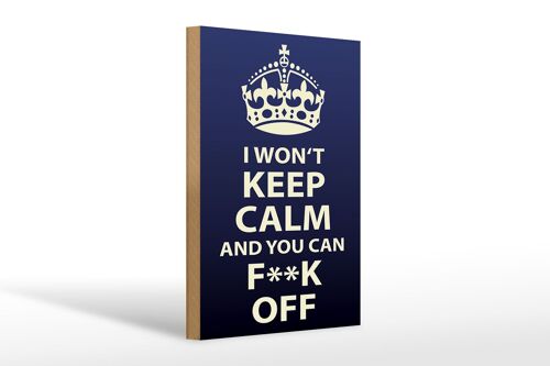 Holzschild Spruch 20x30cm i won`t Keep Calm and you F**K