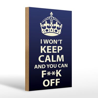 Holzschild Spruch 20x30cm i won`t Keep Calm and you F**K