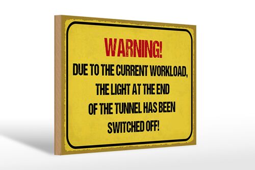 Holzschild Hinweis 30x20cm Warning workload the light end