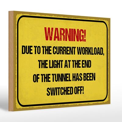 Holzschild Hinweis 30x20cm Warning workload the light end