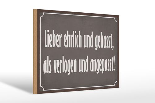 Holzschild Spruch 30x20cm lieber ehrlich und gehasst als