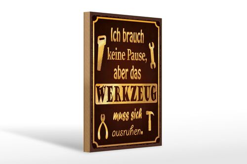 Holzschild Spruch 20x30cm brauch keine Pause aber Werkzeug