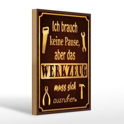 Holzschild Spruch 20x30cm brauch keine Pause aber Werkzeug