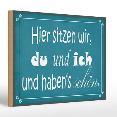 Holzschild Spruch 30x20cm hier sitzen wir du und ich schön