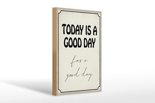 Holzschild Spruch 20x30cm today is a good day for a good
