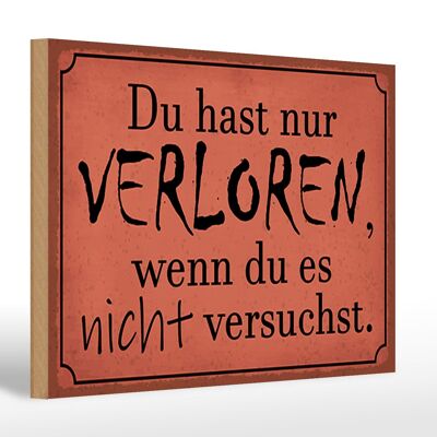 Holzschild Spruch 30x20cm Du hast nur verloren wenn du es