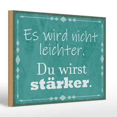 Holzschild Spruch 30x20cm wird nicht leichter Du stärker