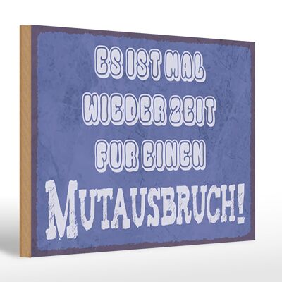 Holzschild Spruch 30x20cm es Zeit für einen Mutausbruch