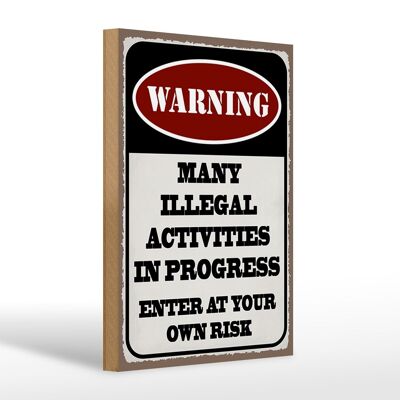 Holzschild Spruch 20x30cm Warning many illegal activities