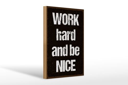 Holzschild Spruch 20x30cm Work hard and be nice