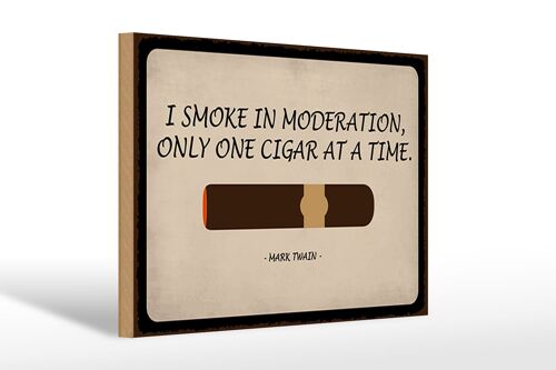 Holzschild Spruch 30x20cm i smoke in moderation only cigar