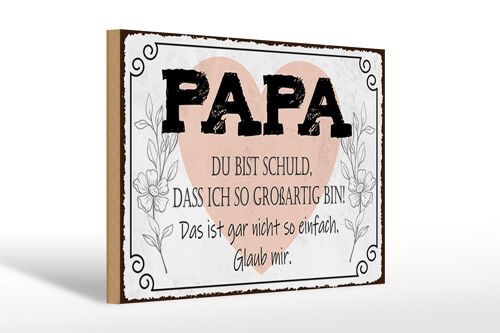 Holzschild Spruch 30x20cm Papa du schuld ich so großartig