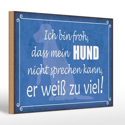 Holzschild Spruch 30x20cm froh mein Hund nicht sprechen