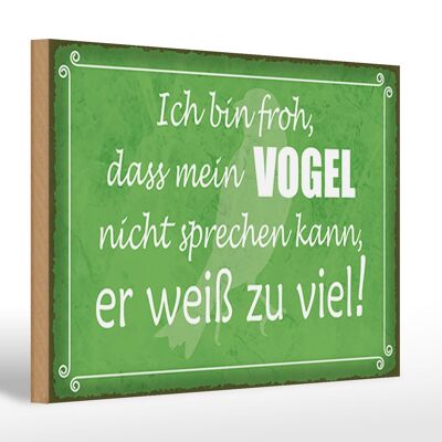 Holzschild Spruch 30x20cm froh mein Vogel nicht sprechen