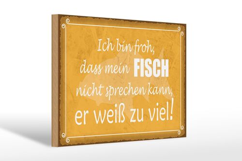 Holzschild Spruch 30x20cm froh mein Fisch nicht sprechen