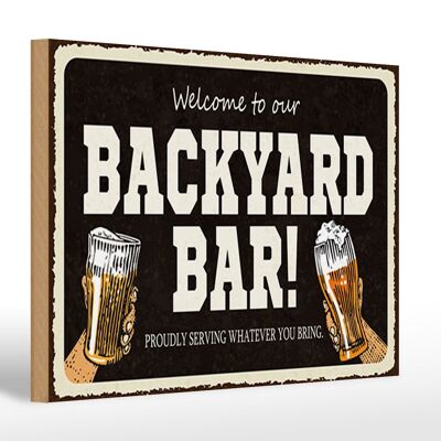 Wooden sign saying 30x20cm welcome to our backyard bar alcohol
