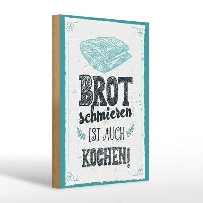 Holzschild Spruch 20x30cm Brot schmieren ist auch kochen!