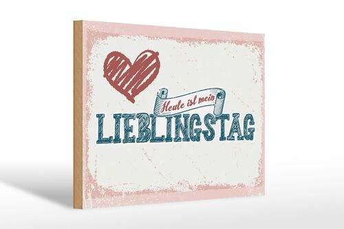 Holzschild Spruch 30x20cm Heute ist mein Lieblingstag