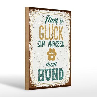 Holzschild Spruch Mein Glück zum Anfassen mein Hund 20x30cm