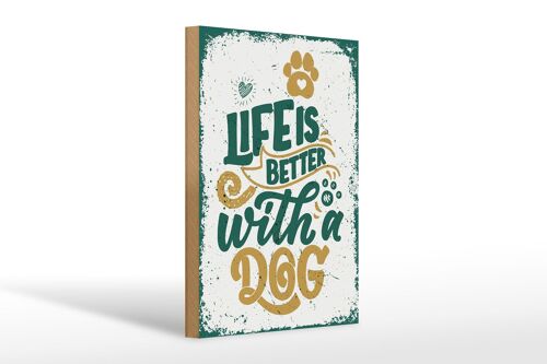 Holzschild Spruch Life is better with a Dog 20x30cm
