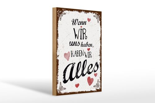 Holzschild Spruch Wenn wir uns haben, haben alles 20x30cm