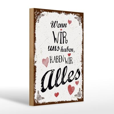 Holzschild Spruch Wenn wir uns haben, haben alles 20x30cm