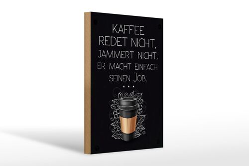 Holzschild Spruch Kaffee redet nicht macht seinen Job 20x30cm