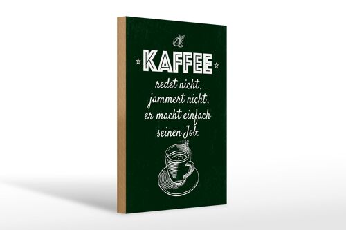 Holzschild Spruch Kaffee jammert nicht macht Job 20x30cm