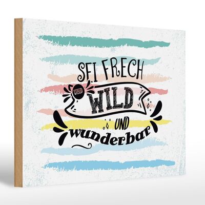 Wooden sign saying Be cheeky wild wonderful 30x20cm gift