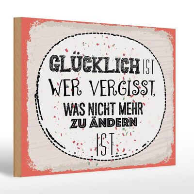 Holzschild Spruch Glücklich wer vergisst 30x20cm Geschenk