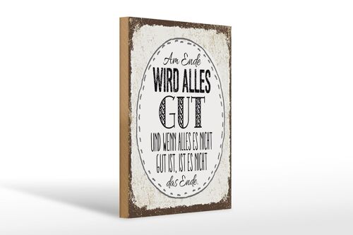 Holzschild Spruch am Ende wird alles gut 20x30cm Geschenk