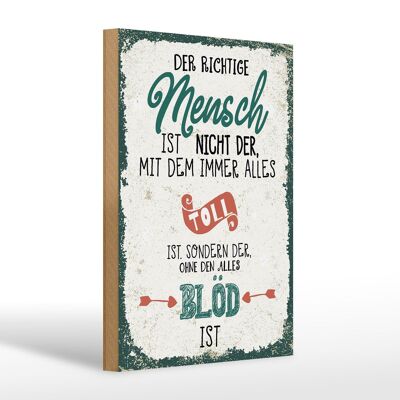 Holzschild Spruch der richtige Mensch ohne alles blöd 20x30cm