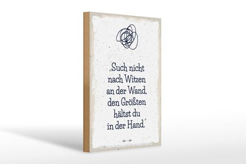 Holzschild Spruch Such nicht nach Witzen an der Wand 20x30cm