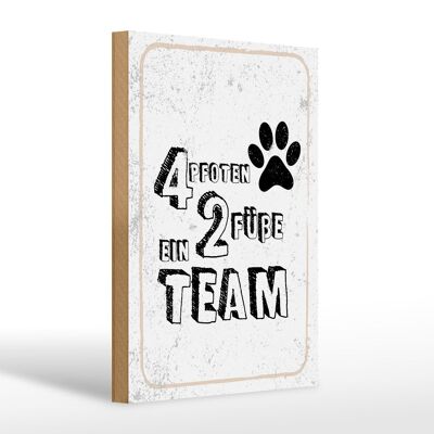 Holzschild Spruch Tiere 4 Pfoten ein 2 Füße Team 20x30cm