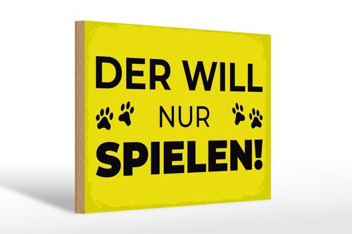 Holzschild Hundeschild Hund will nur spielen 30x20cm