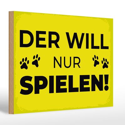 Holzschild Hundeschild Hund will nur spielen 30x20cm