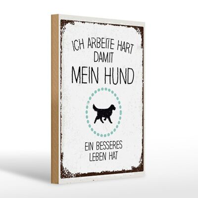 Wooden sign saying dog I work hard so that my 20x30cm