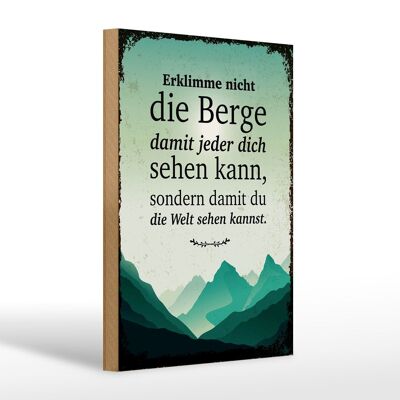 Holzschild Spruch Erklimme nicht die Berge sondern 20x30cm