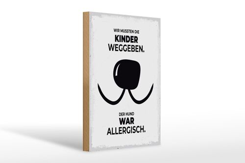 Holzschild Spruch Hund Wir mussten Kinder weggeben 20x30cm